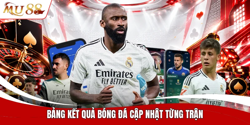 Bảng kết quả bóng đá cập nhật từng trận