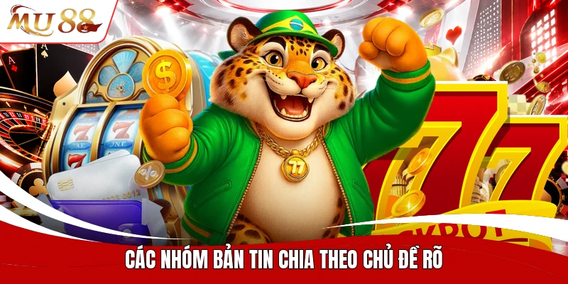 Các nhóm bản tin chia theo chủ đề rõ