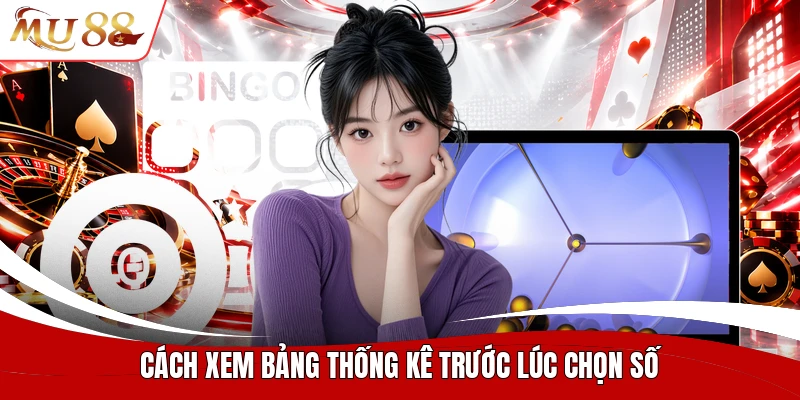 Cách xem bảng thống kê trước lúc chọn số