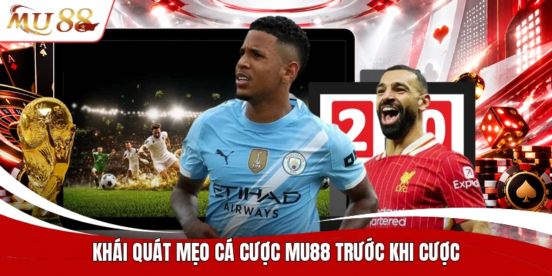 Khái quát mẹo cá cược MU88 trước khi cược