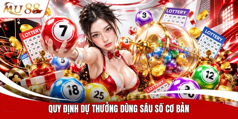 Quy định dự thưởng dùng sáu số cơ bản